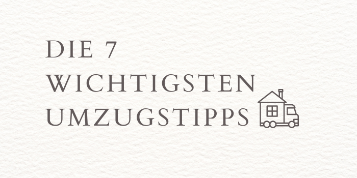 7 Wichtigsten Umzugstipps